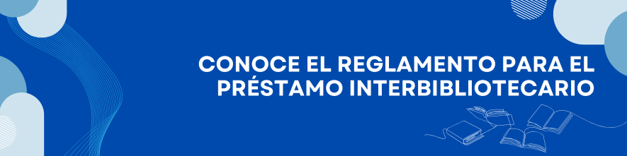 Conoce el reglamento para el prestamo interbibliotecario